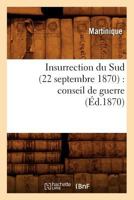 Insurrection Du Sud (22 Septembre 1870): Conseil de Guerre (A0/00d.1870) 201255685X Book Cover