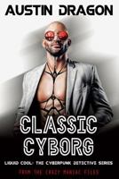 Classic Cyborg (Liquid Cool; Crazy Maniac Files #1) 1946590630 Book Cover