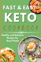 Fast & Easy Keto Cookbook: Healthy and Delicious Recipes for Busy People. 1802122362 Book Cover