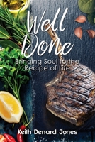 Well Done: Bringing Soul to the Recipe of Life 0996299165 Book Cover