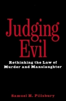 Judging Evil: Rethinking the Law of Murder and Manslaughter 0814766803 Book Cover