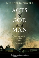 Acts of God and Man: Ruminations on Risk and Insurance 023115366X Book Cover