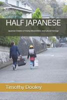 Half Japanese: Japanese Children of Mixed Ethnic and Cultural Heritage 1731505418 Book Cover