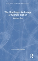 The Routledge Anthology of Climate Fiction: Volume One 103270151X Book Cover