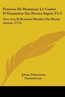 Pensees De Monsieur Le Comte D'Oxenstirn Sur Divers Sujets V1-2: Avec Les Reflexions Morales Du Meme Auteur 1104456907 Book Cover