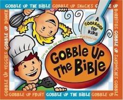 Gobble Up the Bible: A Cookbook for Kids Ages 5 to 12 1885358598 Book Cover