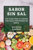 Sabor sin Sal: Un Viaje por la Cocina con Bajo Contenido de Sodio 1835500056 Book Cover