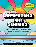 Computers for Seniors: Get Stuff Done in 13 Easy Lessons 159327792X Book Cover