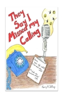 They Say I Missed My Calling 061596396X Book Cover