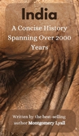 India: A Concise History Spanning Over 2000 years 191427282X Book Cover
