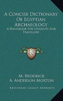 A Concise Dictionary of Egyptian Archaeology: A Handbook for Students and Travellers 1859584861 Book Cover