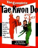 The Complete Tae Kwon Do for Kids 1565659597 Book Cover