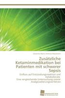Zusätzliche Ketaminmedikation bei Patienten mit schwerer Sepsis 3838130057 Book Cover