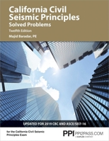 PPI California Civil Seismic Principles Solved Problems, 12th Edition – Comprehensive Practice for Both the California Civil: Seismic Principles Exam and the NCEES Structural Engineering (SE) Exam 159126569X Book Cover