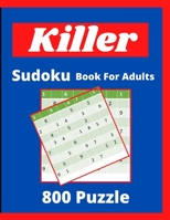 Killer Sudoku Book For Adults: 800 Puzzles gift valentine's gift for husband, boy friend, Son & Daughter B08SGVNPLT Book Cover