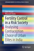 Fertility Control in a Risk Society: Analysing Contraception Choice of Urban Elites in India 8132236831 Book Cover