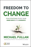 Freedom to Change: Four Strategies to Put Your Inner Drive Into Overdrive 1119024366 Book Cover