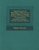 Ragionamento Di Monsignor Paolo Giovio Sopra I Motti E Disegni d'Arme Et D ... 1278158316 Book Cover