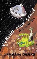 Vermin from Space: Aye in the Sky 1426995415 Book Cover