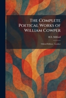 The Complete Poetical Works of William Cowper: Oxford Edition - Leather 1025569210 Book Cover