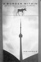 A Border Within: National Identity, Cultural Plurality, and Wilderness 0773516530 Book Cover