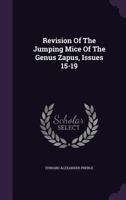 Revision of the Jumping Mice of the Genus Zapus, Issues 15-19 1286632943 Book Cover