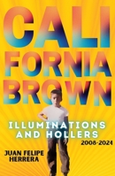 California Brown: Illuminations & Hollers 1957840137 Book Cover