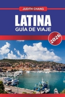 LATINA GUÍA DE VIAJE 2026: Explora sitios arqueológicos, ciudades costeras y cocina regional en el centro de Italia (Spanish Edition) B0FLJ9PBXB Book Cover
