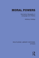 Moral Powers: Normative Necessity in Language and History 0367476517 Book Cover