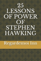 25 LESSONS OF POWER OF STEPHEN HAWKING (Spanish Edition) 1679526197 Book Cover