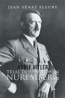 Adolf Hitler: Jugé par contumace à Nuremberg 1984553445 Book Cover