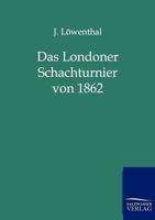 Das Londoner Schachturnier von 1862 3943293017 Book Cover