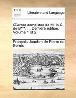 Œuvres complètes de M. le C. de B*** ... Dernière édition. Volume 1 of 2 1140985450 Book Cover