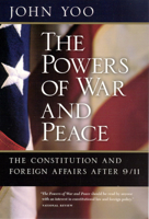 The Powers of War and Peace: The Constitution and Foreign Affairs after 9/11 0226960323 Book Cover