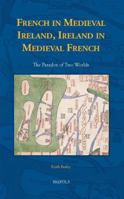 Ireland and Medieval Francophonia: French in Medieval Ireland, Ireland in Medieval French Literature 2503570216 Book Cover