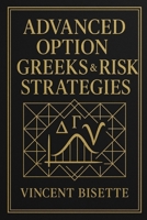 Advanced Option Greeks & Risk Strategies: Mastering Volatility, Hedging Models, and Market Microstructure B0G64ZG86W Book Cover