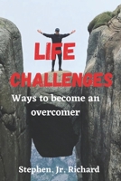 Life challenges: Ways to become an overcomer B0BKCJMY9K Book Cover