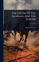 The Cruise Of The Alabama And The Sumter 1024884767 Book Cover