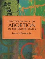 Encyclopedia of Abortion in the United States, 2d ed. 078643838X Book Cover