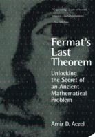 Fermat's Last Theorem: Unlocking the Secret of an Ancient Mathematical Problem 0385319460 Book Cover