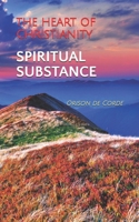 Spiritual Substance: The Heart of Christianity 1548876135 Book Cover