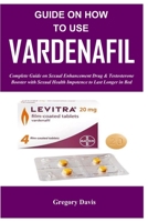 Guide on How To Use Vardenafil B0C47YG324 Book Cover