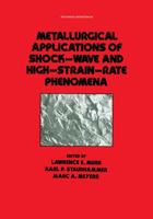 Metallurgical Applications of Shock-wave and High-strain Rate Phenomena (Mechanical Engineering (Marcell Dekker)) 0824776127 Book Cover