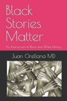 Black Stories Matter: An Intersection of Black and White History in America. B0DC5YX921 Book Cover