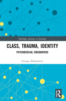 Class, Trauma, Identity: Psychosocial Encounters 0367725452 Book Cover