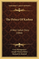 The Prince Of Kashna: A West Indian Story 1275692478 Book Cover