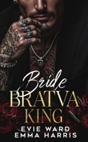 Bride of the Bratva King- Extended Edition: A Dark Bratva Auctioned Bride Romance- with Exclusive Content (Blood & Bride Series) B0FY1Y6KL5 Book Cover