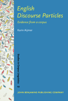 English Discourse Particles: Evidence from a Corpus 1588112845 Book Cover