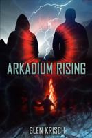 Arkadium Rising 1797725165 Book Cover