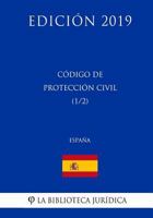 C�digo de Protecci�n Civil (1/2) (Espa�a) (Edici�n 2019) 1729796672 Book Cover